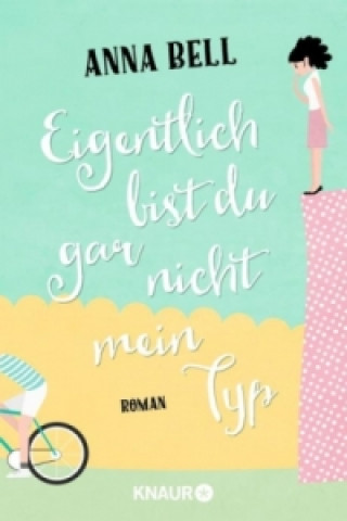 Книга Eigentlich bist du gar nicht mein Typ Anna Bell