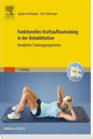 Książka Funktionelles Kraftaufbautraining in der Rehabilitation Jürgen Buchbauer