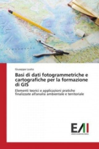 Kniha Basi di dati fotogrammetriche e cartografiche per la formazione di GIS Giuseppe Losito