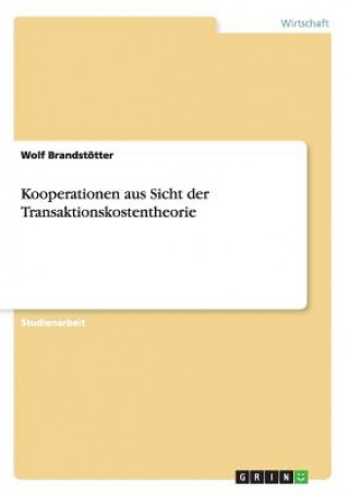 Kniha Kooperationen aus Sicht der Transaktionskostentheorie Wolf Brandstotter