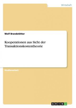 Book Kooperationen aus Sicht der Transaktionskostentheorie Wolf Brandstotter