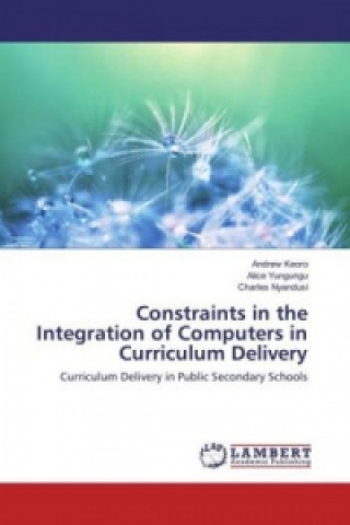 Kniha Constraints in the Integration of Computers in Curriculum Delivery Andrew Keoro