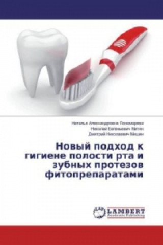Könyv Novyj podhod k gigiene polosti rta i zubnyh protezov fitopreparatami Natal'ya Alexandrovna Ponomareva