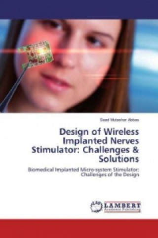 Knjiga Design of Wireless Implanted Nerves Stimulator: Challenges & Solutions Saad Mutashar Abbas