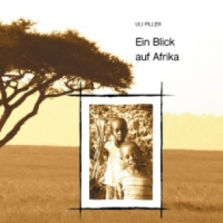 Książka Ein Blick auf Afrika Uli Piller