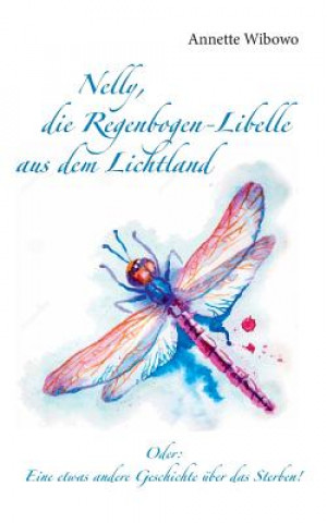 Carte Nelly, die Regenbogenlibelle aus dem Lichtland Annette Wibowo