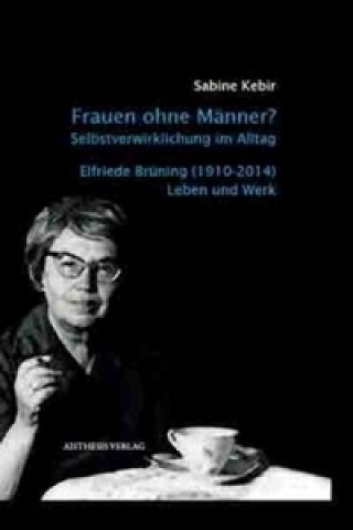 Kniha Frauen ohne Männer? Selbstverwirklichung im Alltag. Sabine Kebir