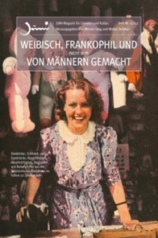 Kniha Weibisch, frankophil und (nicht nur) von Männern gemacht Werner Jung