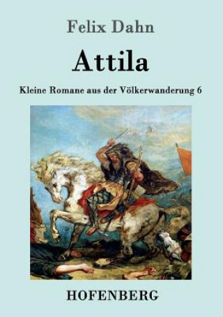 Книга Attila Felix Dahn