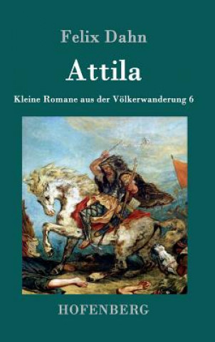 Könyv Attila Felix Dahn