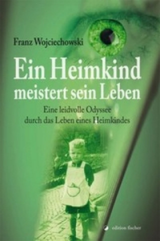 Knjiga Ein Heimkind meistert sein Leben Franz Wojciechowski
