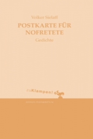 Könyv Postkarte für Nofretete Volker Sielaff