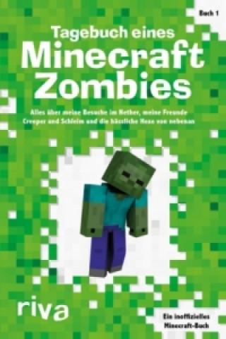 Książka Tagebuch eines Minecraft-Zombies - Alles über meine Besuche im Nether, meine Freunde Creepy und Schleimi und die hässliche Hexe von nebenan Herobrine Books