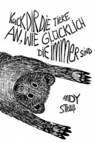 Book Kuck dir die Tiere an, wie glücklich die immer sind Andy Strauß