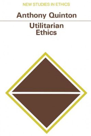 Kniha Utilitarian Ethics Anthony Quinton