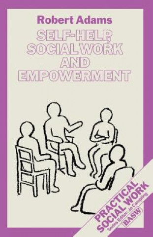 Kniha Self-Help, Social Work and Empowerment Robert Adams