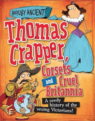 Kniha Awfully Ancient: Thomas Crapper, Corsets and Cruel Britannia Peter Hepplewhite