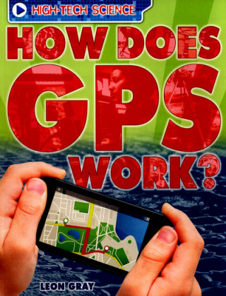 Książka High-Tech Science: How Does GPS Work? Leon Gray