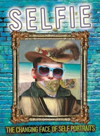 Carte Selfie: The Changing Face of Self Portraits Susie Brooks