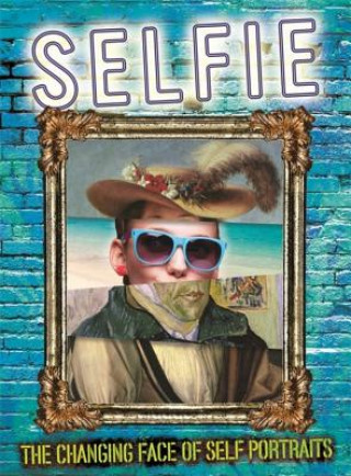 Книга Selfie: The Changing Face of Self Portraits Susie Brooks