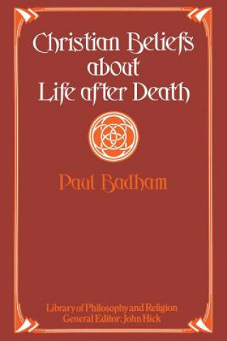 Carte Christian Beliefs about Life after Death Paul Badham