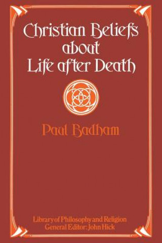 Kniha Christian Beliefs about Life after Death Paul Badham