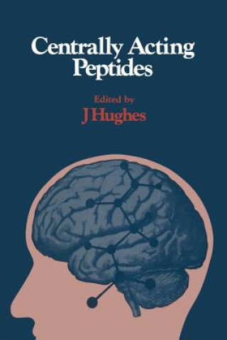 Könyv Centrally Acting Peptides John Hughes