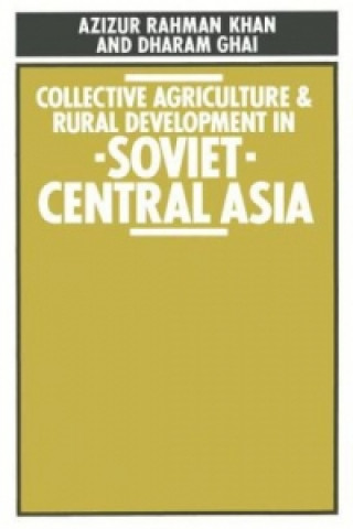 Книга Collective Agriculture and Rural Development in Soviet Central Asia Azizur Rahman Khan