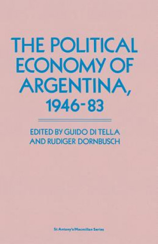 Kniha Political Economy of Argentina, 1946-83 Guido Di Tella
