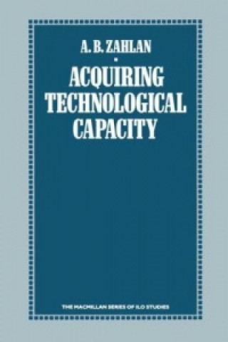 Könyv Acquiring Technological Capacity A. B. Zahlan