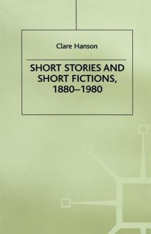 Könyv Short Stories and Short Fictions, 1880-1980 C. Hanson
