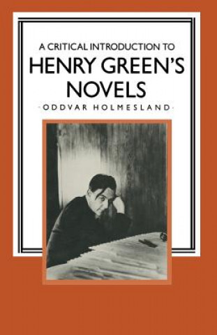 Kniha Critical Introduction to Henry Green's Novels Oddvar Holmesland