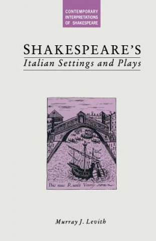 Książka Shakespeare's Italian Settings and Plays Murray J. Levith