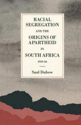 Carte Racial Segregation and the Origins of Apartheid in South Africa, 1919-36 Saul Dubow