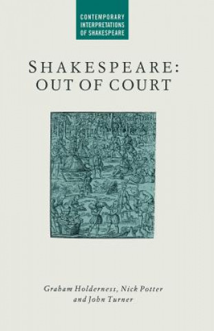 Книга Shakespeare: Out of Court Graham Holderness