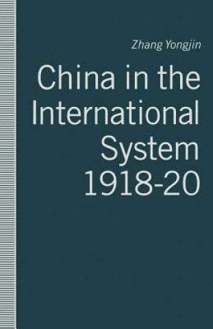 Knjiga China in the International System, 1918-20 Yongjin Zhang