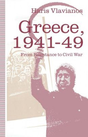 Kniha Greece, 1941-49: From Resistance to Civil War Haris Vlavianos