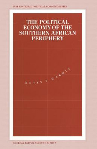 Könyv Political Economy of the Southern African Periphery Betty J. Harris