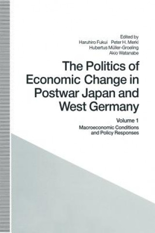 Kniha Politics of Economic Change in Postwar Japan and West Germany Haruhiro Fukui
