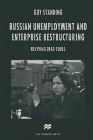 Kniha Russian Unemployment and Enterprise Restructuring Guy Standing