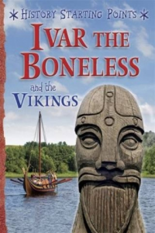 Книга History Starting Points: Ivar the Boneless and the Vikings David Gill