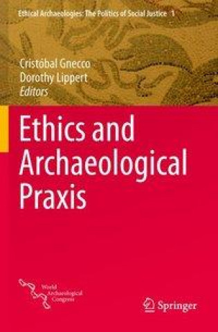 Book Ethics and Archaeological Praxis Cristóbal Gnecco