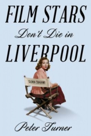 Kniha Film Stars Don't Die in Liverpool Peter Turner