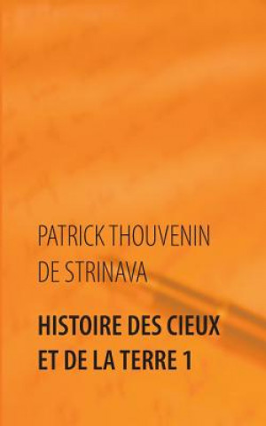Kniha Histoire des Cieux et de la Terre 1 Patrick Thouvenin De Strinava