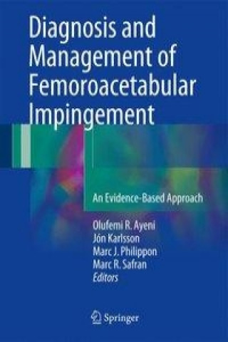 Könyv Diagnosis and Management of Femoroacetabular Impingement Olufemi R. Ayeni