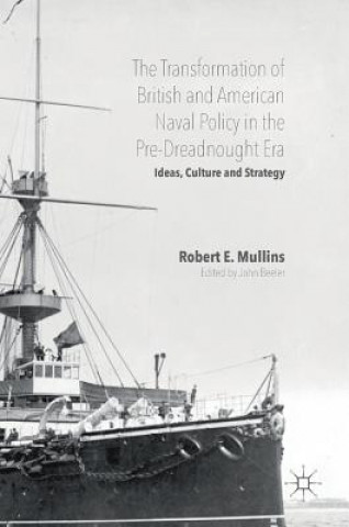 Carte Transformation of British and American Naval Policy in the Pre-Dreadnought Era Robert Mullins