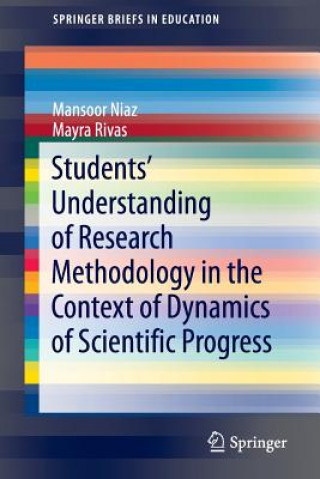 Kniha Students' Understanding of Research Methodology in the Context of Dynamics of Scientific Progress Mansoor Niaz