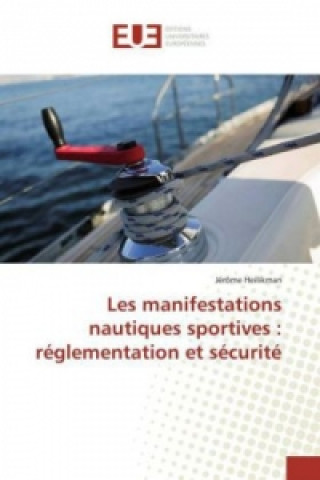 Kniha Les manifestations nautiques sportives : réglementation et sécurité Jérôme Heilikman