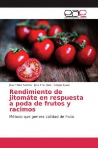 Książka Rendimiento de jitomáte en respuesta a poda de frutos y racimos Jose Téllez Sereno