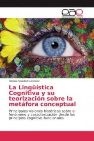 Könyv La Lingüística Cognitiva y su teorización sobre la metáfora conceptual Daniela Soledad Gonzalez